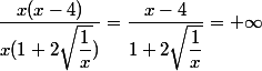\dfrac{x(x-4)}{x(1+2\sqrt{\dfrac{1}{x}})}=\dfrac{x-4}{1+2\sqrt{\dfrac{1}{x}}}=+\infty